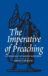 Image of An imperative of Preaching: a theology of sacred Rhetoric