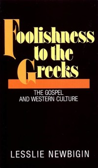 Image of Foolishness to the Greek:The Gospel and western culture