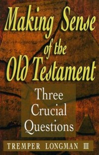 Image of Making sense of the Old Testament: 3crucial Question