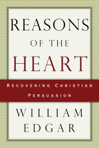 Image of Reasons for the heart: recovering Christian persuasion
