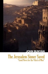 Image of The Jerusalem sinner saved: good news for the vilest of men