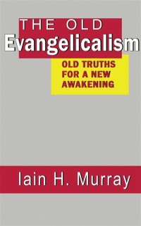 Image of The Old Evangelism: Old truths for a new awakening